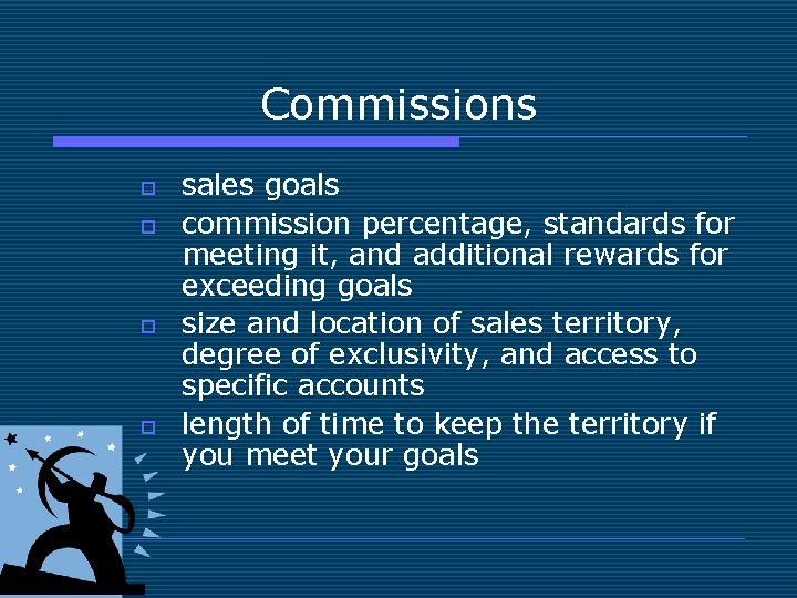 Commissions o o sales goals commission percentage, standards for meeting it, and additional rewards