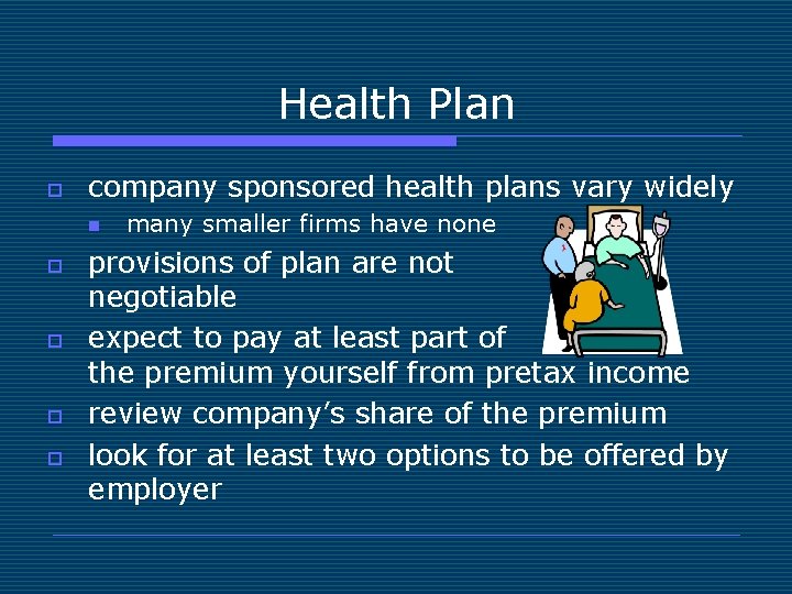 Health Plan o company sponsored health plans vary widely n o o many smaller