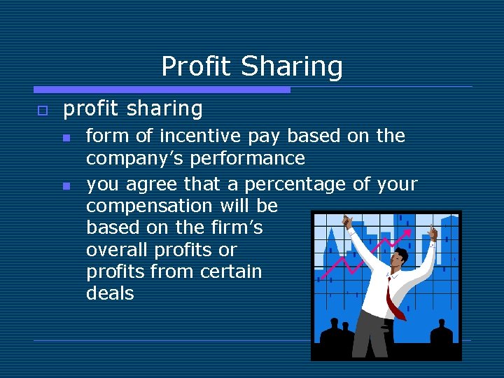 Profit Sharing o profit sharing n n form of incentive pay based on the