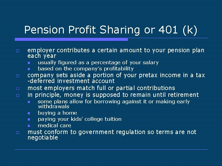 Pension Profit Sharing or 401 (k) o employer contributes a certain amount to your