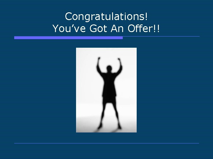 Congratulations! You’ve Got An Offer!! 