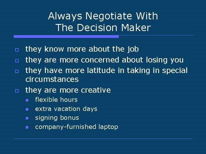 Always Negotiate With The Decision Maker o o they know more about the job