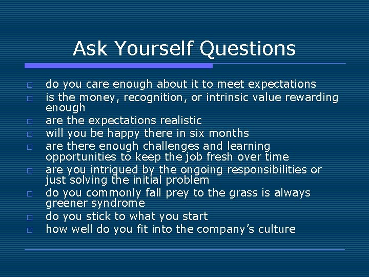 Ask Yourself Questions o o o o o do you care enough about it