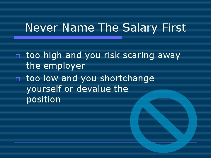 Never Name The Salary First o o too high and you risk scaring away