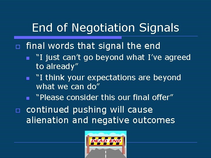 End of Negotiation Signals o final words that signal the end n n n