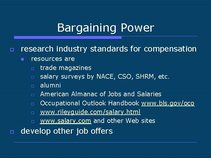 Bargaining Power o research industry standards for compensation n o resources are o trade