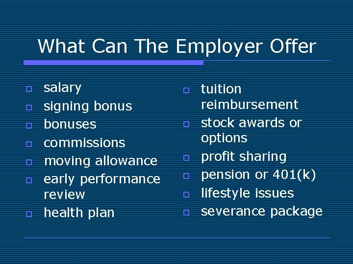 What Can The Employer Offer o o o o salary signing bonuses commissions moving