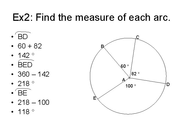Ex 2: Find the measure of each arc. • • • BD 60 +