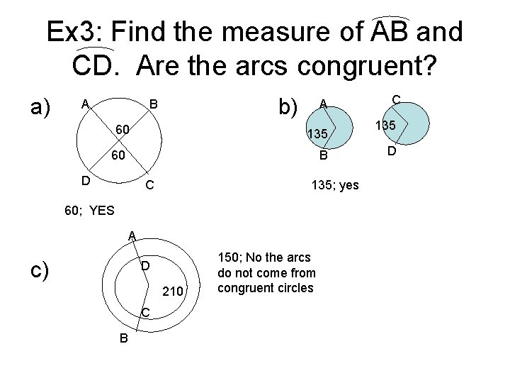 Ex 3: Find the measure of AB and CD. Are the arcs congruent? a)