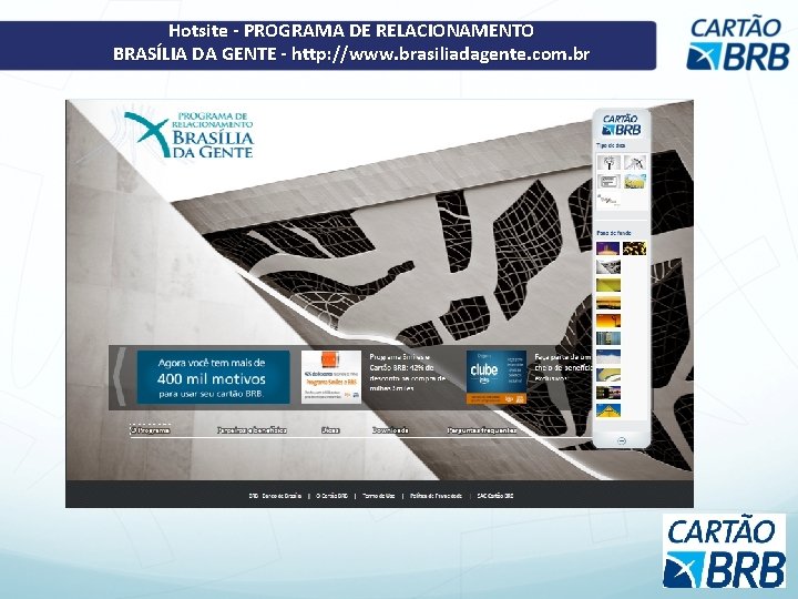 Hotsite - PROGRAMA DE RELACIONAMENTO BRASÍLIA DA GENTE - http: //www. brasiliadagente. com. br Hotsite - PROGRAMA DE RELACIONAMENTO BRASÍLIA DA GENTE - http: //www. brasiliadagente. com. br