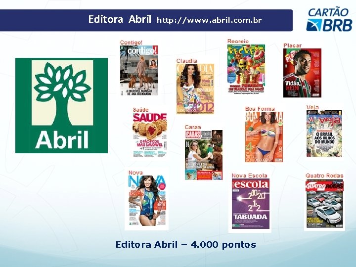 Editora Abril http: //www. abril. com. br Editora Abril – 4. 000 pontos Editora Abril http: //www. abril. com. br Editora Abril – 4. 000 pontos