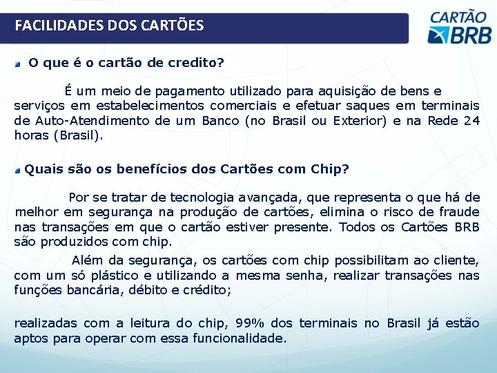 FACILIDADES DOS CARTÕES O que é o cartão de credito? É um meio de