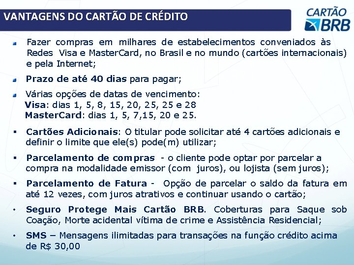 VANTAGENS DO CARTÃO DE CRÉDITO Fazer compras em milhares de estabelecimentos conveniados às Redes