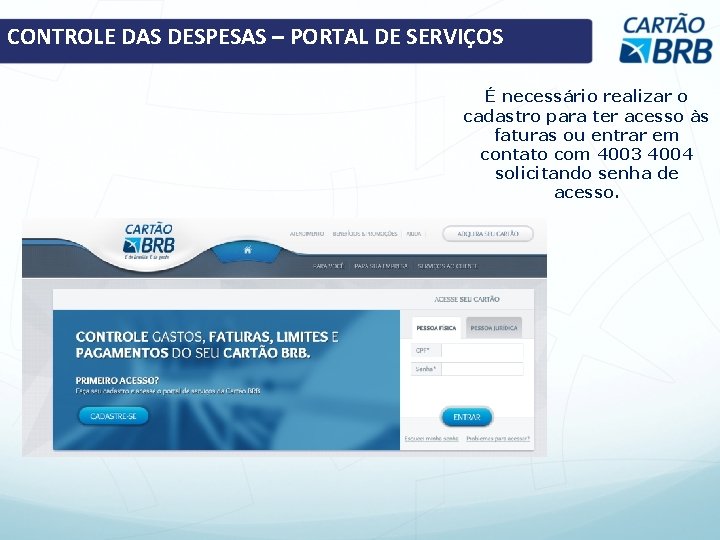 CONTROLE DAS DESPESAS – PORTAL DE SERVIÇOS É necessário realizar o cadastro para ter