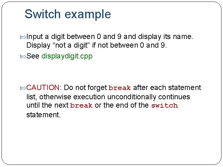 Switch example Input a digit between 0 and 9 and display its name. Display
