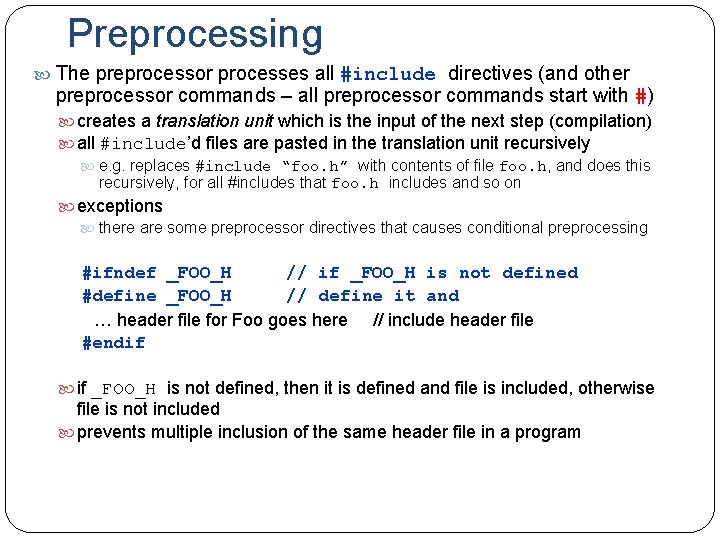 Preprocessing The preprocessor processes all #include directives (and other preprocessor commands – all preprocessor