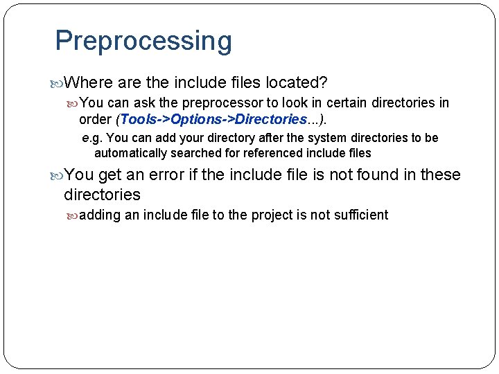 Preprocessing Where are the include files located? You can ask the preprocessor to look