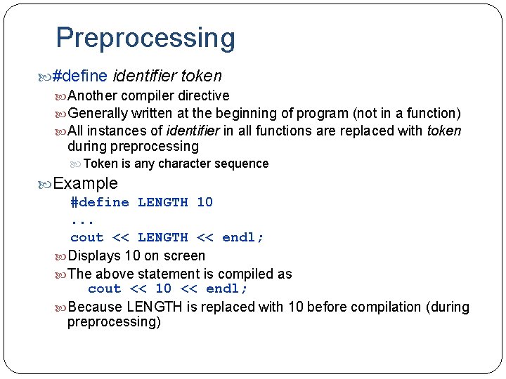 Preprocessing #define identifier token Another compiler directive Generally written at the beginning of program