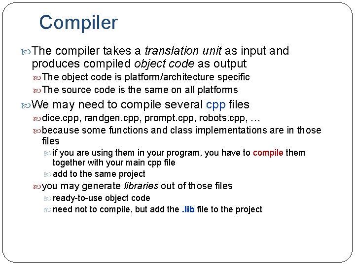 Compiler The compiler takes a translation unit as input and produces compiled object code