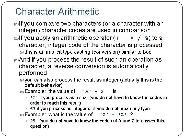 Character Arithmetic If you compare two characters (or a character with an integer) character