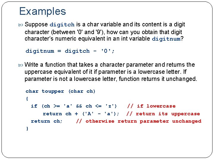 Examples Suppose digitch is a char variable and its content is a digit character