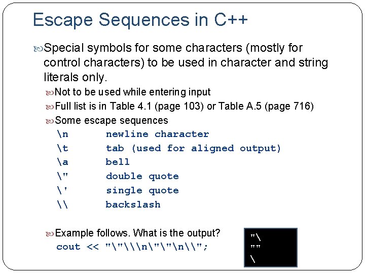 Escape Sequences in C++ Special symbols for some characters (mostly for control characters) to