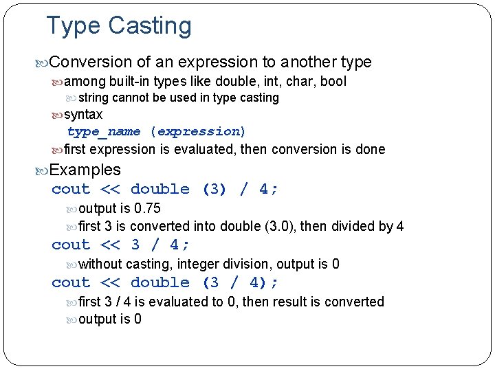 Type Casting Conversion of an expression to another type among built-in types like double,