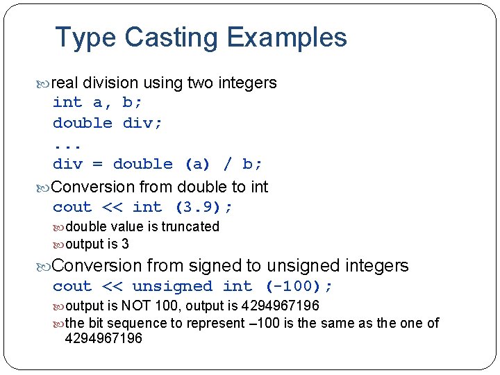 Type Casting Examples real division using two integers int a, b; double div; .