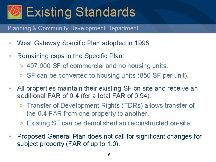 Existing Standards Planning & Community Development Department • West Gateway Specific Plan adopted in