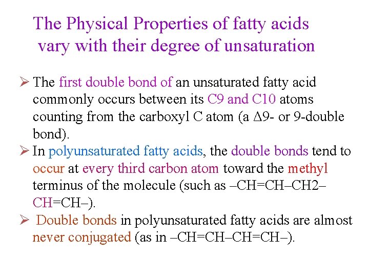 The Physical Properties of fatty acids vary with their degree of unsaturation Ø The