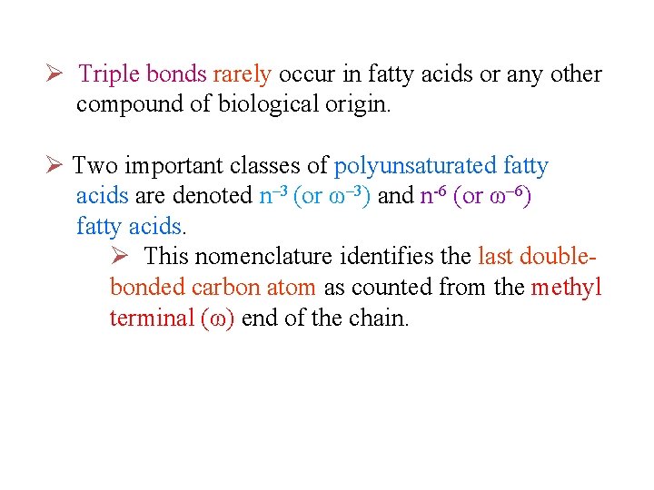 Ø Triple bonds rarely occur in fatty acids or any other compound of biological