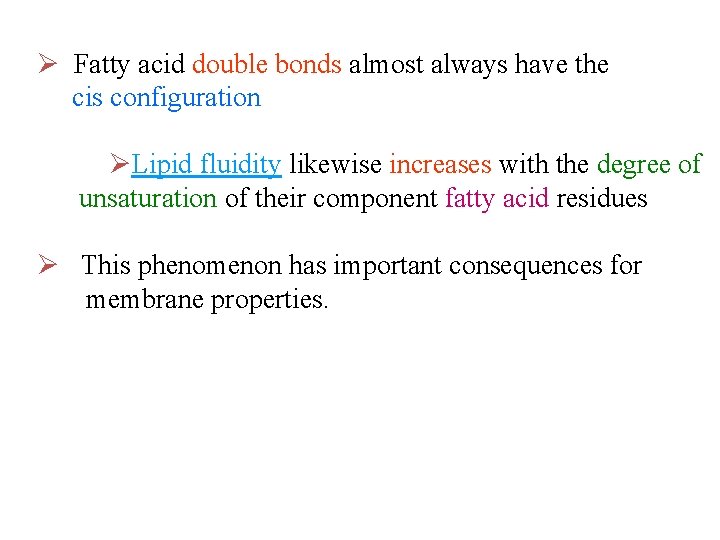 Ø Fatty acid double bonds almost always have the cis configuration ØLipid fluidity likewise