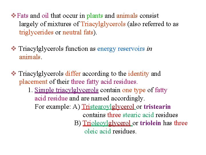 v. Fats and oil that occur in plants and animals consist largely of mixtures