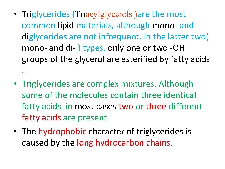  • Triglycerides (Triacylglycerols )are the most common lipid materials, although mono and diglycerides