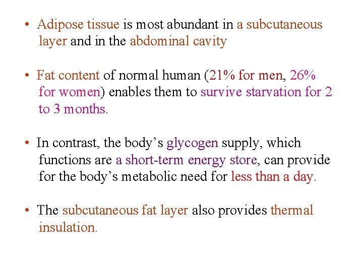  • Adipose tissue is most abundant in a subcutaneous layer and in the