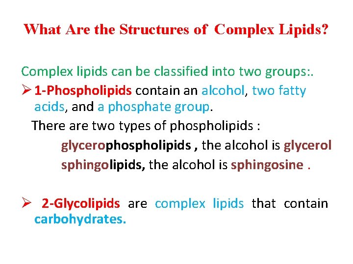 What Are the Structures of Complex Lipids? Complex lipids can be classified into two