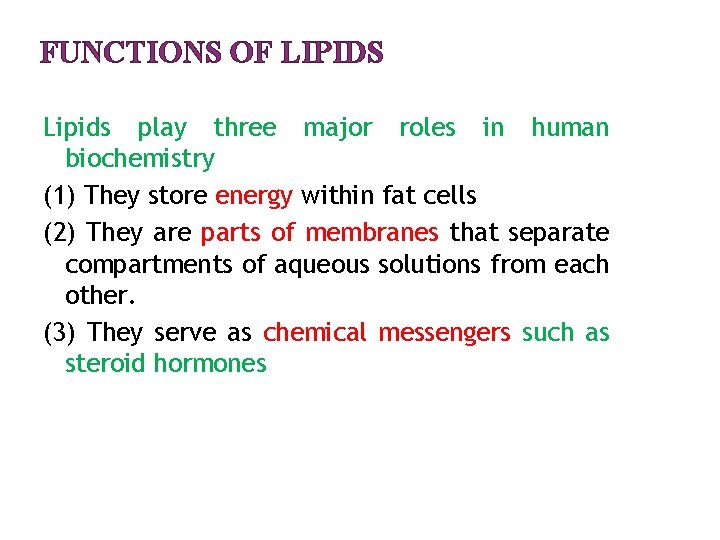 FUNCTIONS OF LIPIDS Lipids play three major roles in human biochemistry (1) They store