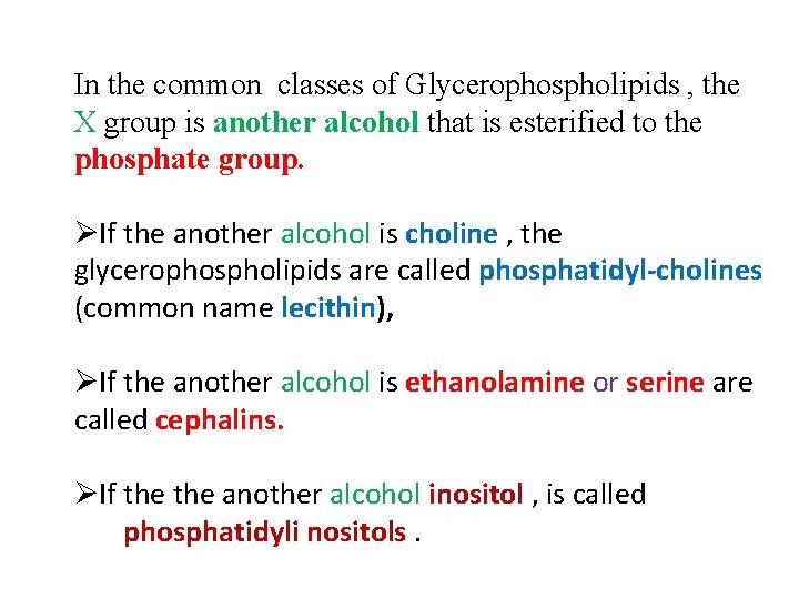 In the common classes of Glycerophospholipids , the X group is another alcohol that