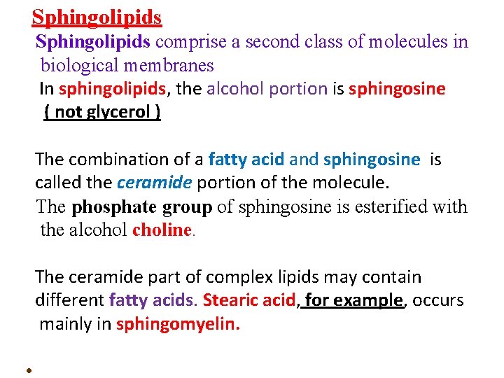 Sphingolipids comprise a second class of molecules in biological membranes In sphingolipids, the alcohol