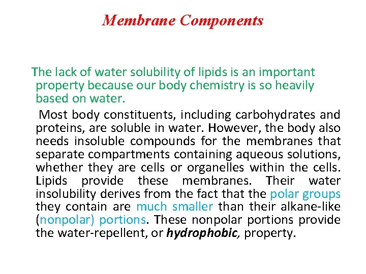 Membrane Components The lack of water solubility of lipids is an important property because