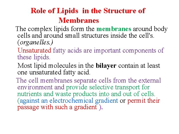 Role of Lipids in the Structure of Membranes The complex lipids form the membranes
