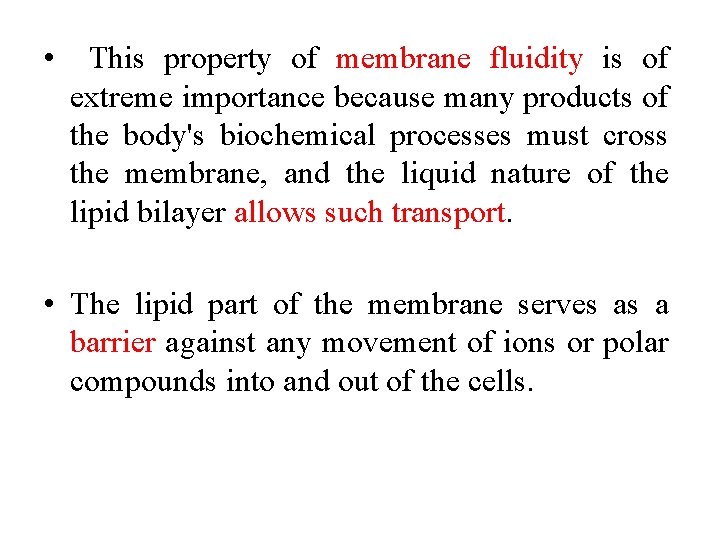  • This property of membrane fluidity is of extreme importance because many products