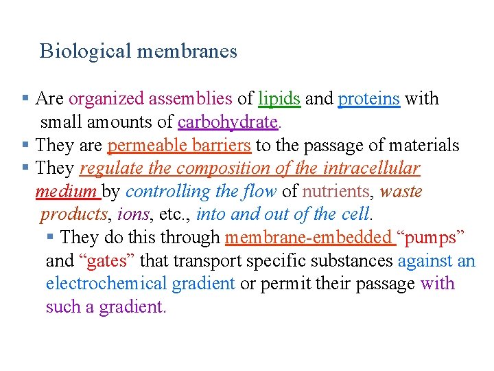 Biological membranes § Are organized assemblies of lipids and proteins with small amounts of