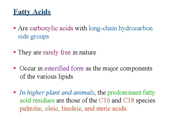 Fatty Acids § Are carboxylic acids with long-chain hydrocarbon side groups § They are