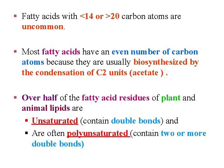 § Fatty acids with <14 or >20 carbon atoms are uncommon. § Most fatty