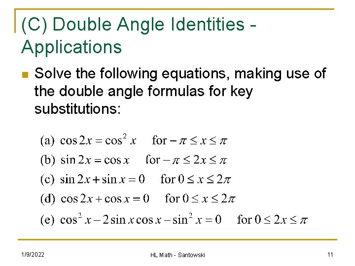 (C) Double Angle Identities Applications n Solve the following equations, making use of the