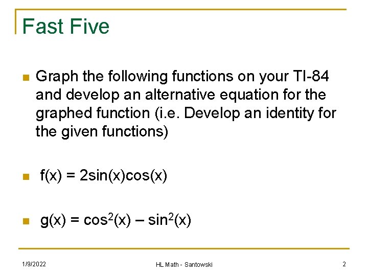 Fast Five n Graph the following functions on your TI-84 and develop an alternative