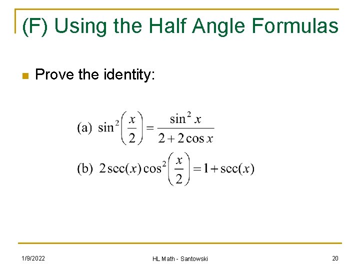 (F) Using the Half Angle Formulas n Prove the identity: 1/9/2022 HL Math -