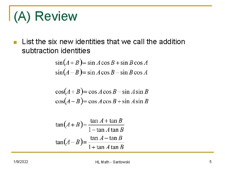 (A) Review n List the six new identities that we call the addition subtraction