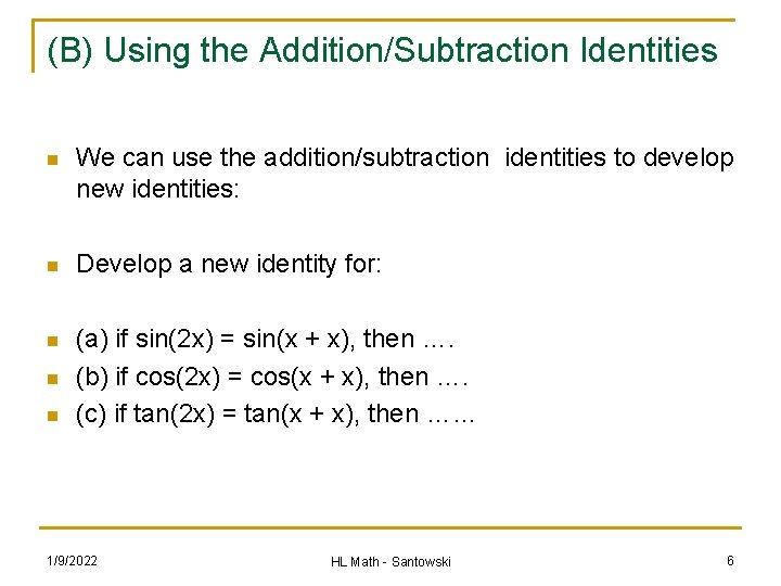 (B) Using the Addition/Subtraction Identities n We can use the addition/subtraction identities to develop